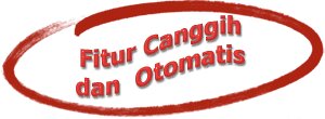 Fitur Canggih dan Otomatis